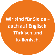 Wir sprechen auch Englisch, Türkisch und Italienisch.